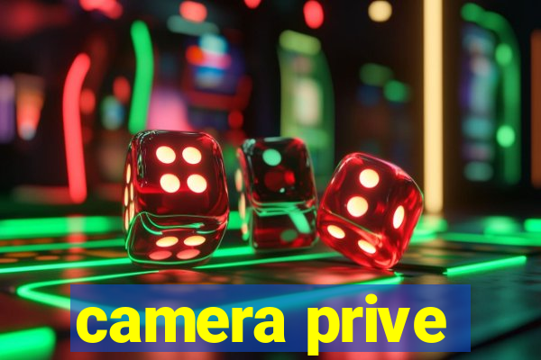 camera prive